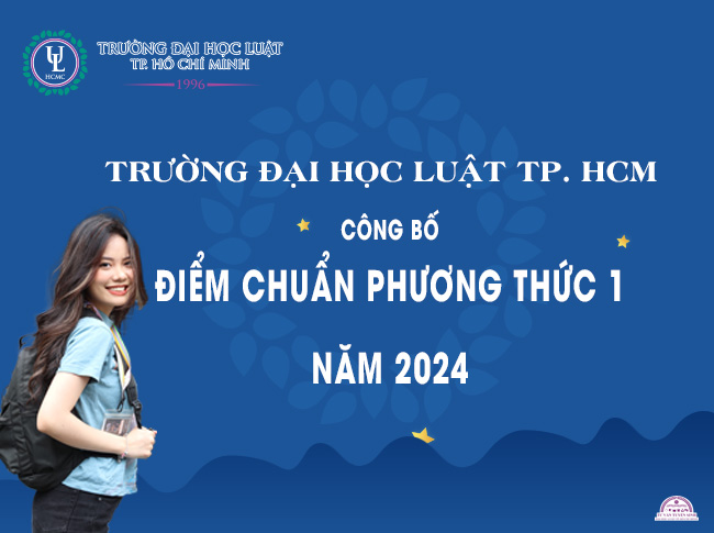 Trường Đại học Luật Tp. Hồ Chí Minh công bố điểm chuẩn Phương thức 1 năm 2024